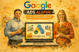 Google Ads alapok kisvállalkozóknak